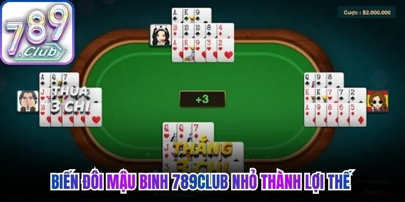 Biến đôi mậu binh 789Club nhỏ thành lợi thế